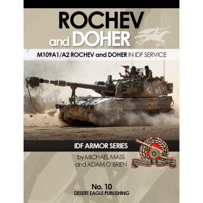 IDF ARMOR SERIES NO.10 ROCHEV & DOCHER - M109A1/A2 Rochev and Doher in IDF Service